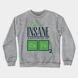 Insane Coffee Crewneck Sweatshirt